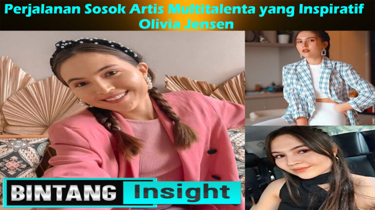 Olivia Jensen: Perjalanan Sosok Artis Multitalenta yang Inspiratif